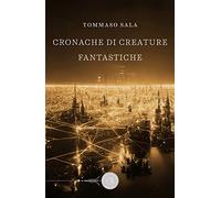 Cronache di creature fantastiche