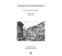 Cronache di Domodossola. Articoli di giornali ossolani. Vol. 1: 1895-1924