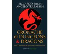 Cronache di Dungeons & Dragons. Storia e immaginario del gioco che ha cambiato il mondo