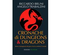 Cronache di Dungeons & Dragons. Storia e immaginario del gioco che ha cambiato il mondo
