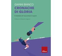 Cronache di gloria. Il mestiere di raccontare lo sport
