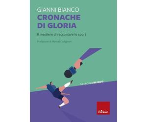 Cronache di gloria. Il mestiere di raccontare lo sport