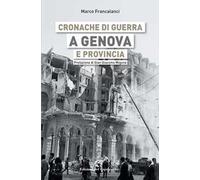 Cronache di guerra a Genova e provincia