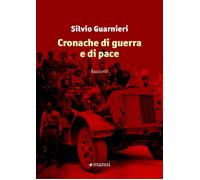 Cronache di guerra e di pace - Guarnieri Silvio