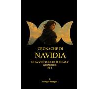 Cronache di navidia: le avventure di H ed Aly Grimoire. Vol. 1
