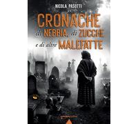 Cronache di nebbia, di zucche e di altre malefatte - [Monti Edizioni]