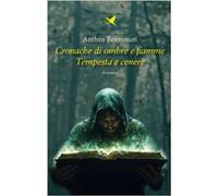 Cronache di ombre e fiamme. Tempesta e cenere