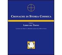 Cronache di storia cosmica. Vol. 1: Libro del trono.