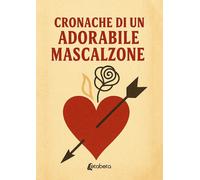 Cronache di un adorabile mascalzone - [EBS Print]