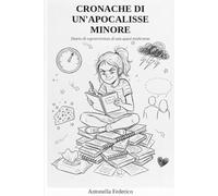 CRONACHE DI UN’APOCALISSE MINORE: Diario di sopravvivenza di una quasi-tredicenne