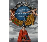 Cronache di un iniziato. Il complotto degli Arconti - Savini Armando