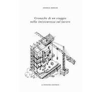 Cronache di un viaggio nella (in)sicurezza sul lavoro