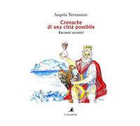 Cronache di una città possibile. Racconti ucronici - Terrazzini Angela