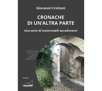 Cronache di un'altra parte. Una serie di inestricabili accadimenti