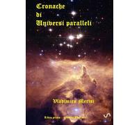 Cronache di universi paralleli. Vol. 1