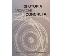 Cronache di utopia concreta. Raccontare e raccontarsi contro lo spaesamento