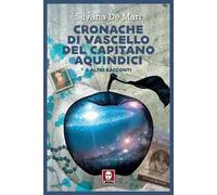 Cronache di vascello del capitano Aquindici e altri racconti