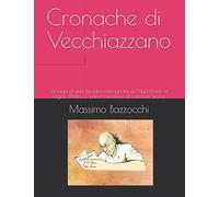 Cronache di Vecchiazzano: La saga di una famiglia romagnola da Napoleone al regno d'Italia. Il tunnel misterioso di caterina Sforza.