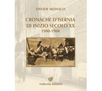 Cronache d'Isernia di inizio secolo XX (1900-1904) - 2021 - Voltu