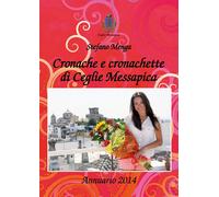 Cronache e cronachette di Ceglie Messapica - Annuario 2014 di Stefano Menga