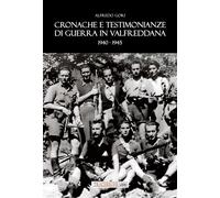 Cronache e testimonianze di guerra in Valfreddana 1940-1945