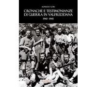 Cronache e testimonianze di guerra in Valfreddana 1940-1945