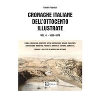 CRONACHE ITALIANE DELL'OTTOCENTO ILLUSTRATE: Vol. 4 • 1859-1879