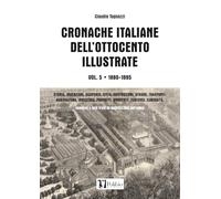 CRONACHE ITALIANE DELL'OTTOCENTO ILLUSTRATE: Vol. 5 • 1880-1895