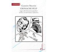 Cronache pulp. Saggi sulla letteratura popolare: mostri, eroi del futuro e detective