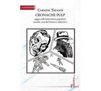 Cronache pulp. Saggi sulla letteratura popolare: mostri, eroi del futuro e detective
