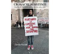 Libri Claudio Taccioli - Cronache Resistenti. Diario Di Una Lotta Per Il Diritto