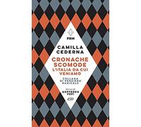 Cronache scomode. L'Italia da cui veniamo