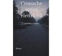 Cronache senza elettricità: Un romanzo per episodi