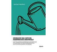 Cronache sull’arte del giardinaggio amatoriale