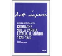 Cronache sulla Carnia, l'Italia, il mondo 1420-1870