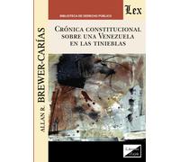 CRÓNICA CONSTITUCIONAL SOBRE UNA VENEZUELA EN LAS TINIEBLAS 2018-2019 - Br...