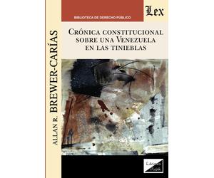 CRÓNICA CONSTITUCIONAL SOBRE UNA VENEZUELA EN LAS TINIEBLAS 2018-2019 - Br...