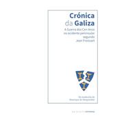 Crónica da Galiza no S.XIV: A Guerra dos Cen Anos no ocidente peninsular segundo Jean Froissart