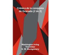 Crónica De La Conquista De Granada (2 De 2)