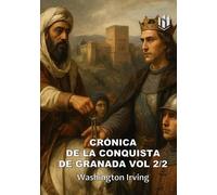 CRÓNICA DE LA CONQUISTA DE GRANADA (Translated) (Annotated): VOL 2/2