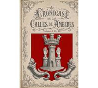 CRÓNICA DE LAS CALLES DE AMBERES, PARTES I, II Y III