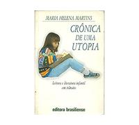 Cronica De Uma Utopia: Leitura E Literatura Infantil Em Transito (Portuguese Edition) (Em Portuguese do Brasil)