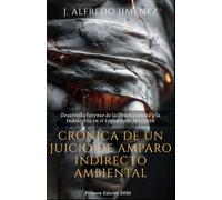 CRONICA DE UN JUICIO DE AMPARO INDIRECTO AMBIENTAL