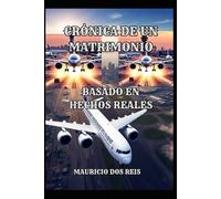 CRÓNICA DE UN MATRIMONIO: BASADO EN HECHOS REALES