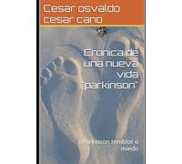 Cronica de una nueva vida "parkinson": Parkinson temblor o miedo