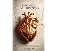 CRÓNICA DEL DESPOJO: Cartografía de un corazón persistente