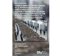 CRONICA SOBRE EL CONTROL JUDICIAL DE LA DEPORTACION MASIVA DE VENEZOLANOS EN LOS EE. UU. Y DE SU ENVIO A PRISION EN EL SALVADOR. La Ley de Enemigos ... y el acecho contra los Jueces Federales