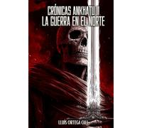 Crónicas Ankhatu II: LA GUERRA EN EL NORTE