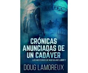 Crónicas Anunciadas De Un Cadáver