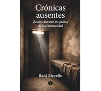 Crónicas ausentes: Relatos durante los juicios de lesa humanidad